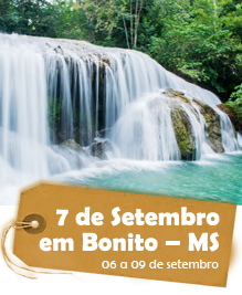7 de Setembro em Bonito – MS - 06 a 09 de setembro - 4 dias e 3 noites 7 de Setembro em Bonito – MS - 06 a 09 de setembro - 4 dias e 3 noites