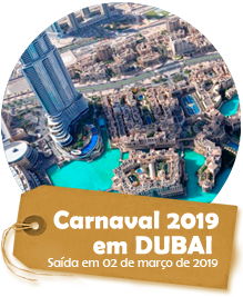 Carnaval 2019 em Dubai - 07 noites - saída em 01 de março de 2019 Carnaval 2019 em Dubai - 07 noites - saída em 01 de março de 2019