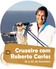Cruzeiro com show de Roberto Carlos - 16 a 20 de fevereiro de 2019 Cruzeiro com show de Roberto Carlos - 16 a 20 de fevereiro de 2019