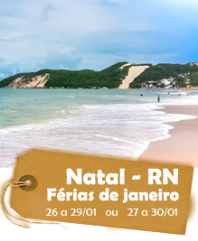 Natal - RN - Férias de janeiro - 26 a 29/01 ou 27 a 30/01 - 4 dias e 3 noites Natal - RN - Férias de janeiro - 26 a 29/01 ou 27 a 30/01 - 4 dias e 3 noites
