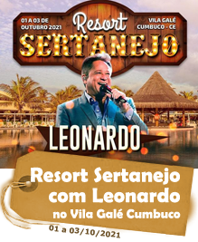 Resort Sertanejo com Leonardo no Vila Galé Cumbuco – Caucaia / CE - 01 a 03/10/2021 Resort Sertanejo com Leonardo no Vila Galé Cumbuco – Caucaia / CE - 01 a 03/10/2021