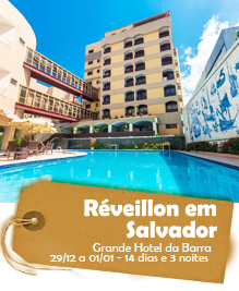 Réveillon em Salvador - Grande Hotel da Barra - 29/12 a 01/01 - 14 dias e 3 noites Réveillon em Salvador - Grande Hotel da Barra - 29/12 a 01/01 - 14 dias e 3 noites