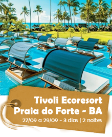 Tivoli Ecoresort Praia do Forte - BA - 27 a 29/09 - 3 dias | 2 noites Tivoli Ecoresort Praia do Forte - BA - 27 a 29/09 - 3 dias | 2 noites